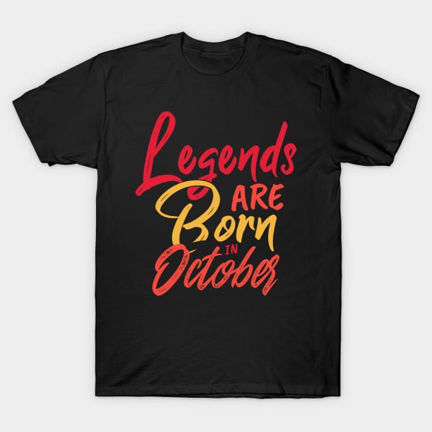 Legends Are Born in October Quote T-Shirt by SinBle